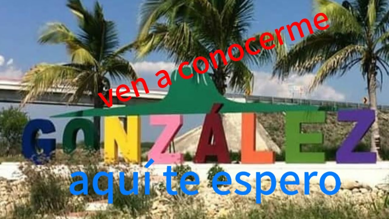 Gonzalez Tamaulipas Ven A Conocerme Youtube 