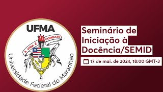 Seminário de Iniciação à Docência/SEMID