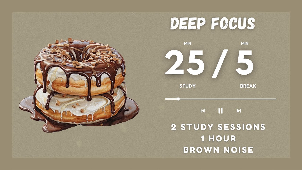 1 Hour Pomodoro Timer 🍩 2 Sessions with Brown Noise for Deep Focus ...