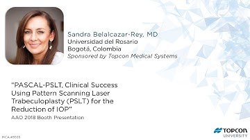 AAO 2018 - “PASCAL-PSLT, Clinical Success Using PSLT for the Reduction of IOP”