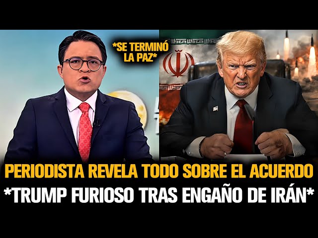 PERIODISTA REVELA TODO SOBRE EL ACUERDO DE TRUMP CON IRÁN *SE TERMINÓ LA PAZ*