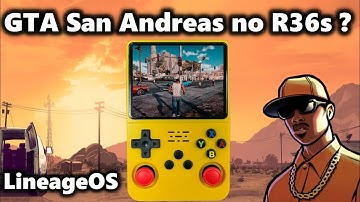 GTA San Andreas no R36s ?  LineageOS
