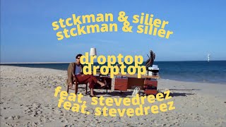 Stckman & Silier - Droptop (feat. Stevedreez)