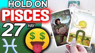 Pisces ♒ HOLD ON😱 BECAUSE YOUR SUCCESS WILL BE GIANT!🍀🤑💵 horoscope for today MAY 27 2024 ♒ #Pisces