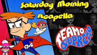 Teamo Supremo Theme - Saturday Morning Acapella