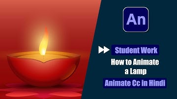 Fast Forward Tutorial Of Student Work | How to Animate a Lamp in Animate Cc Hindi?