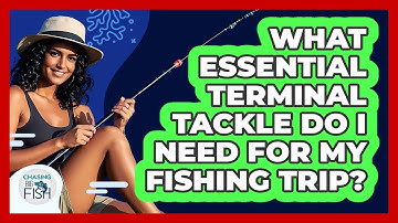 What Essential Terminal Tackle Do I Need For My Fishing Trip? - Chasing Big Fish
