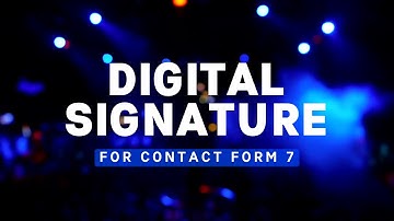 How to add a Digital Signature Field in Contact Form 7 | Step by Step Guide | WordPress Forms