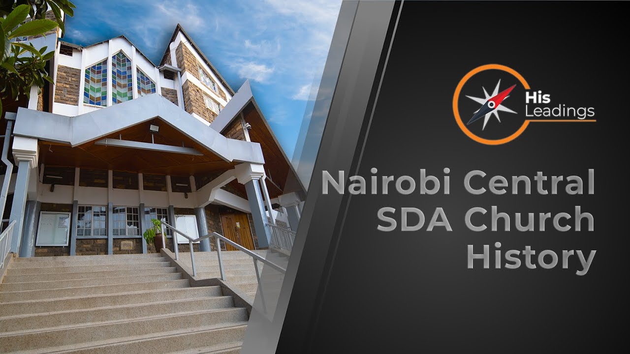 SDA Church History Nairobi Central SDA Church YouTube SDA Church History Nairobi Central SDA Church YouTube