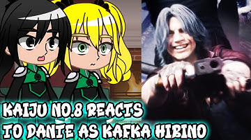 Kaiju No.8 reacts to Dante as Kafka Hibino (Devil May Cry/Kaiju No.8) Part 6- Gacha React