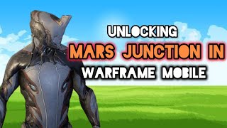UNLOCKING MARS JUNCTION IN WARFRAME MOBILE (Boss Battle)