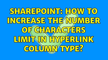Sharepoint: How to increase the number of characters limit in hyperlink column type?