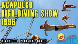ACAPULCO HIGH DIVING SHOW - Blackpool Pleasure Beach - 1996 - Vintage Footage