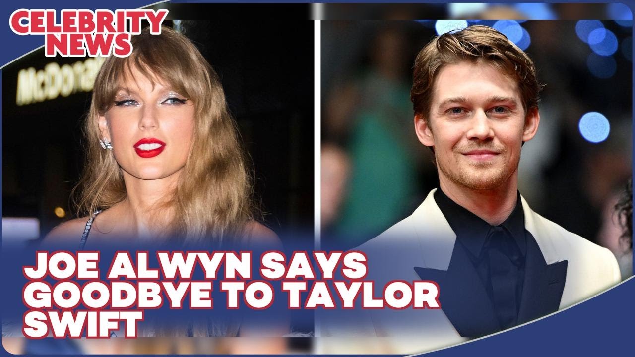 Joe Alwyn Says Goodbye to Taylor Swift I Celebrity News