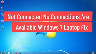 Not Connected No Connections Are Available Windows 7 Laptop Fix