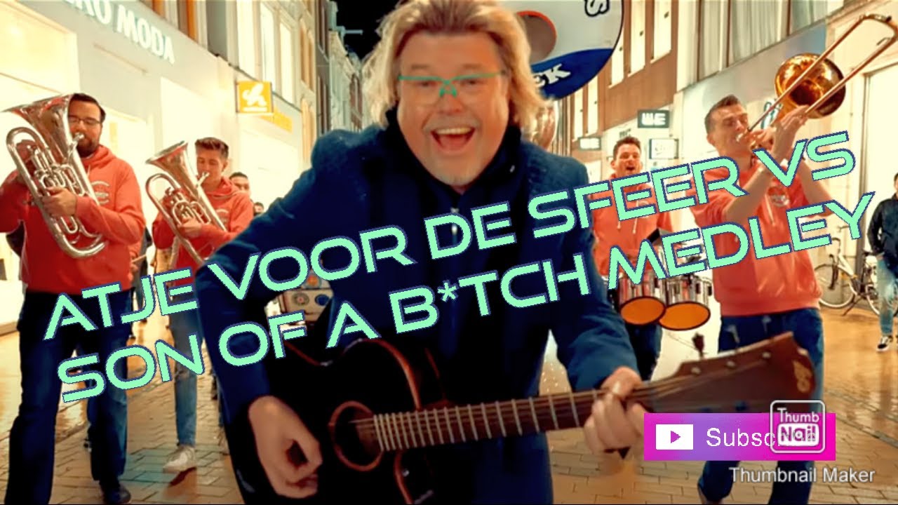 Atje voor de sfeer vs Son of a b*itch medley - YouTube