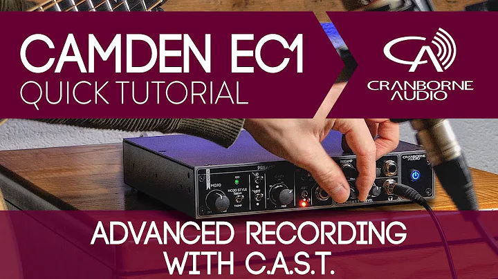 Advanced Recording With C.A.S.T. | Camden EC1 | Preamp, Saturation Processor, & Headphone Amp