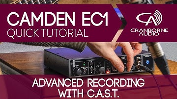 Advanced Recording With C.A.S.T. | Camden EC1 | Preamp, Saturation Processor, & Headphone Amp