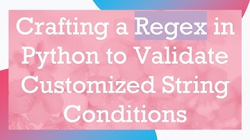 Crafting a Regex in Python to Validate Customized String Conditions