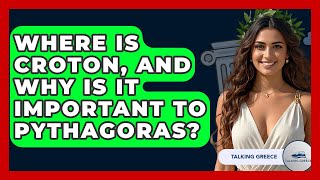 Where Is Croton, And Why Is It Important To Pythagoras? - Talking Greece