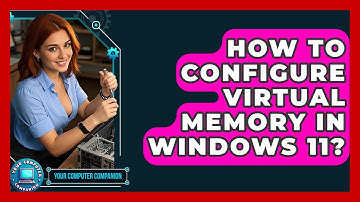 How To Configure Virtual Memory In Windows 11? - Your Computer Companion