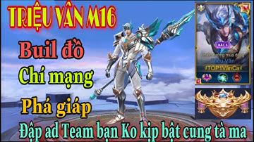 Triệu Vân đi rừng mùa 16 siêu mạnh với cách lên đồ chí mạng, phá giáp tốt- đập ad Ko kịp bật cung