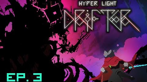 Hyper Light Drifter Ep3: Crystal Golems