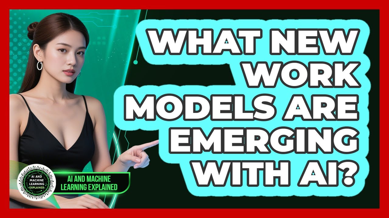 What New Work Models Are Emerging With AI? - AI and Machine Learning Explained