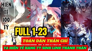 FULL 1-23 | TOÀN DÂN THẦN CHỈ: TA HIẾN TẾ HÀNG TỈ SINH LINH THÀNH THẦN | ĐẠI NGỐC REVIEW