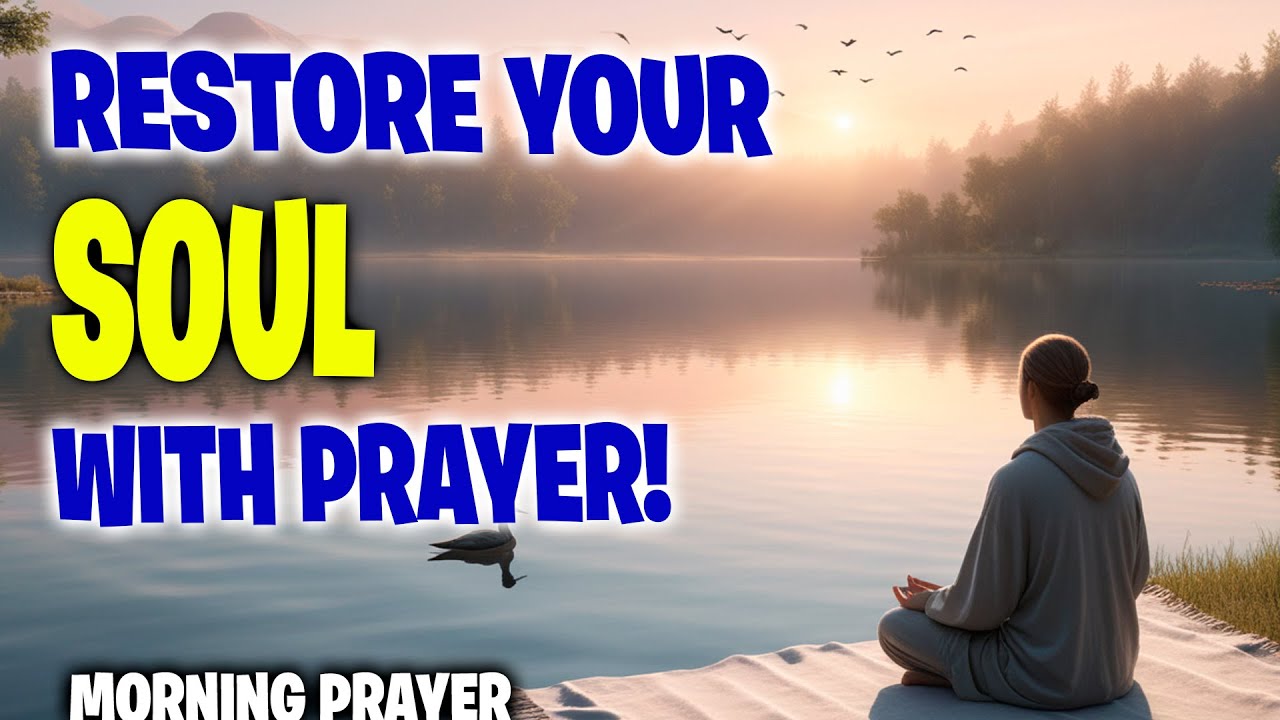 Pray for Renewal and Rest: A Morning Prayer to Refresh Your Soul - YouTube