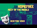 Home Free | Meet In The Middle | REACTION VIDEO