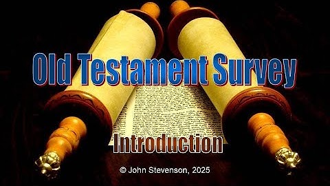 Old Testament Survey 1:   Introduction