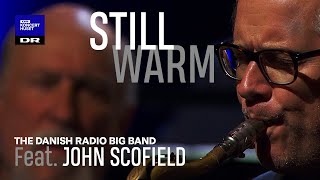 Still Warm // John Scofield with DR Big Band (LIVE)