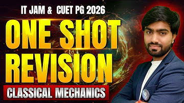 Classical Mechanics CUET PG Physics & IIT JAM Physics | One Shot Revision