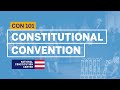 The constitutional convention  constitution 101