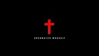 Openwater Worship Exalted Over All
