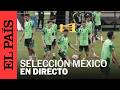 DIRECTO | SELECCIÓN MEXICANA recibe bandera de manos de Sheinbaum | EL PAÍS