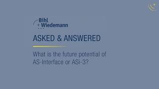 What is the future potential of AS-Interface or ASi-3? - Asked and Answered