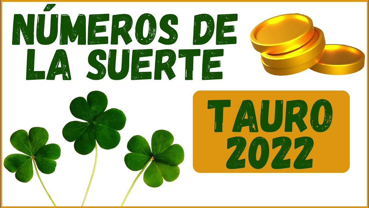 Números de la Suerte para Tauro en el 2022 numeros de la suerte Tauro