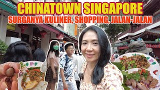 CHINATOWN SINGAPORE SURGANYA KULINER, SHOPPING, JALAN-JALAN || WALKING TOUR || SINGAPORE CHINATOWN