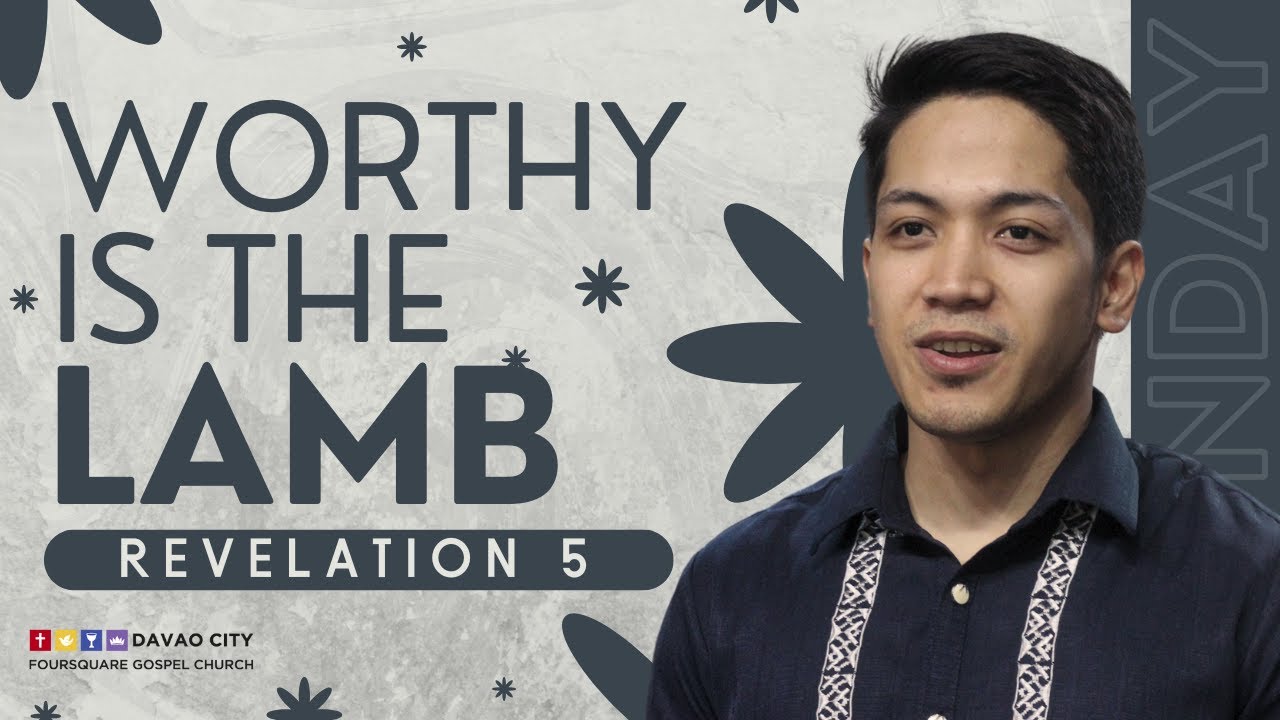 Sunday Sermon | Worthy Is The Lamb | Revelation 5 | Ptr. Daniel Paul Feleo