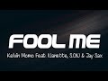 Kelvin Momo - Fool Me | Lyrics (Feat. Nanette, S.O.N & Jay Sax)