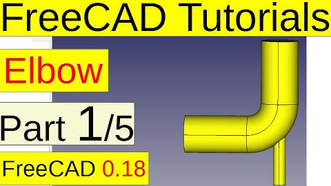 FreeCAD 0.18 Tutorials - Elbow (part1/5)