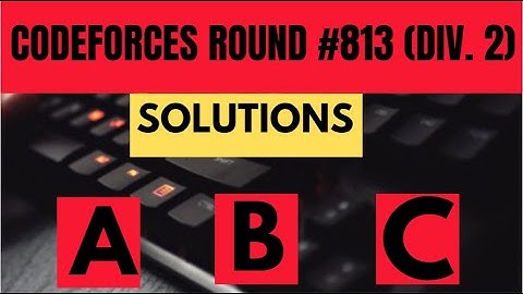 Codeforces Round  813 Div 2 || Solutions A B C || Teach U