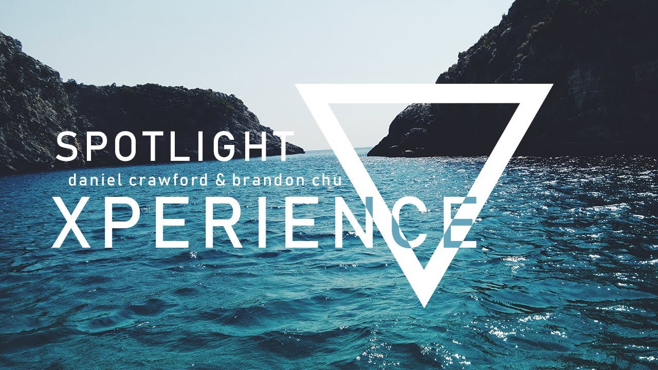 Watch Spotlight | Daniel Crawford & Brandon Chu | XPERIENCE on YouTube Watch Spotlight | Daniel Crawford & Brandon Chu | XPERIENCE on YouTube