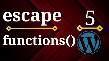 Advanced WordPress #05 - escape_functions() and Usage in WordPress security.