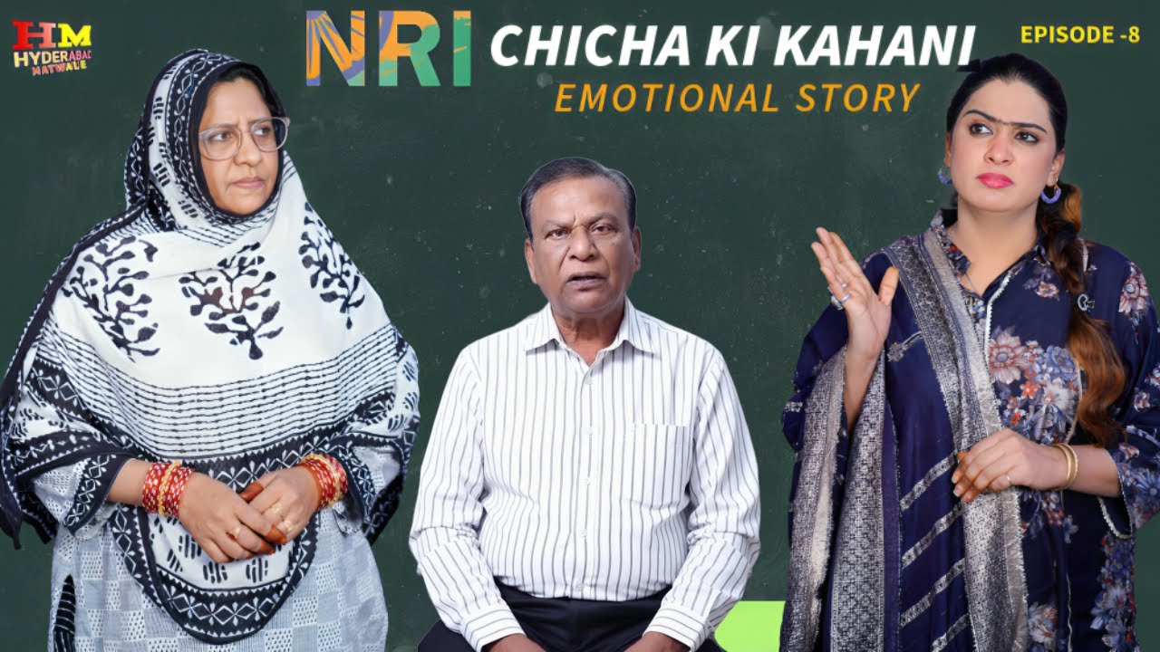 NRI CHICHA KI EMOTIONAL KAHANI || EPISODE 8 || @HYDERABADIMATWALE