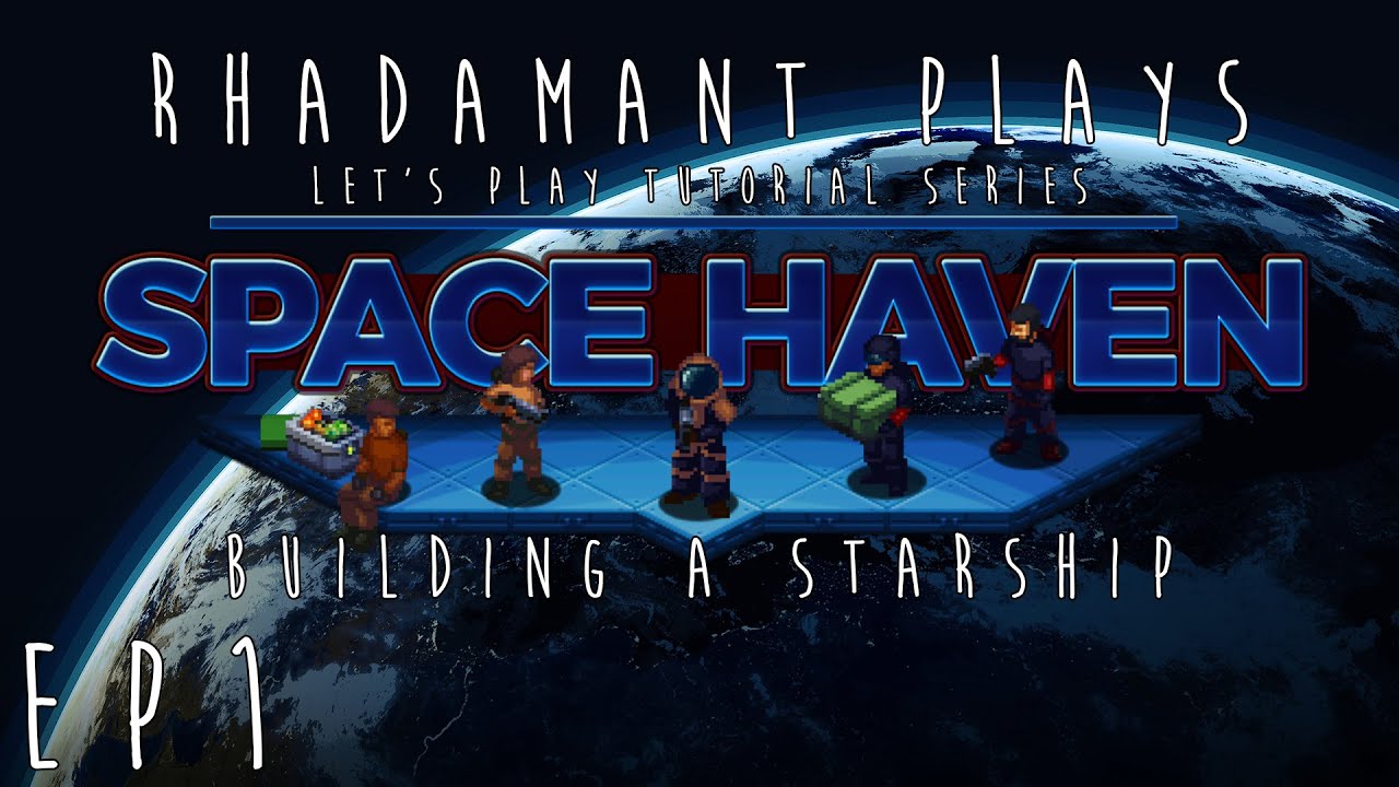 Space Haven Tutorial Series Building A Starship YouTube
