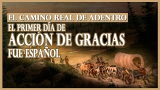 El primer día de ACCIÓN DE GRACIAS fue ESPAÑOL | El Camino Real de Tierra Adentro