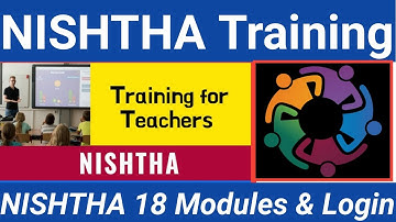 NISHTHA Training Full information and Login|NISHTHA Teachers Module selection and Training course ?